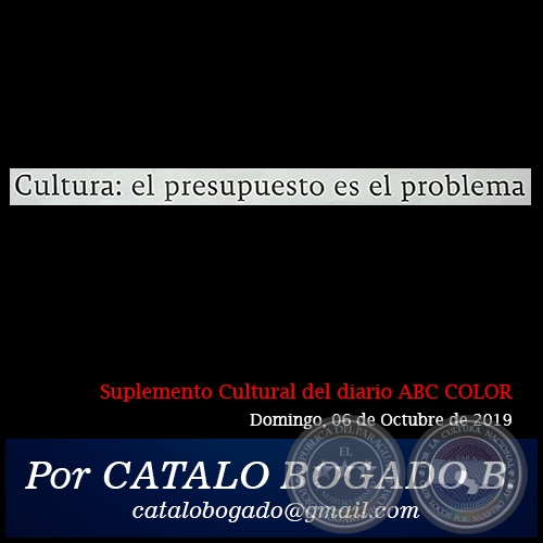 CULTURA: EL PRESUPUESTO ES EL PROBLEMA - Por CATALO BOGADO BORDÓN - Domingo, 06 de Octubre de 2019